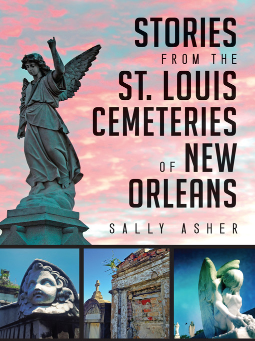 Title details for Stories from the St. Louis Cemeteries of New Orleans by Sally Asher - Available